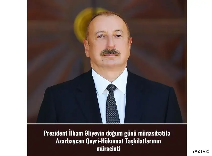 Azərbaycan qeyri-hökumət təşkilatlarının Prezident İlham Əliyevin doğum günü münasibətilə müraciəti